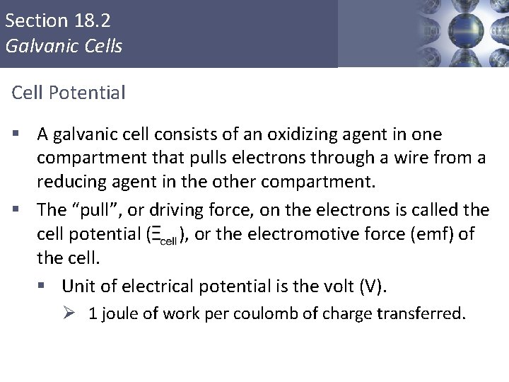 Section 18. 2 Galvanic Cells Cell Potential § A galvanic cell consists of an