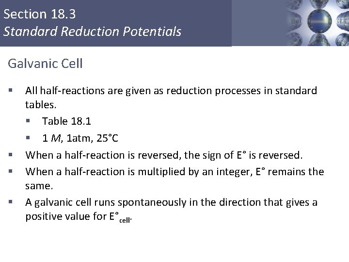 Section 18. 3 Standard Reduction Potentials Galvanic Cell § § All half-reactions are given