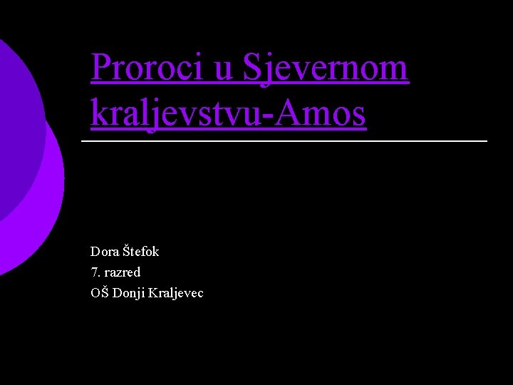 Proroci u Sjevernom kraljevstvu-Amos Dora Štefok 7. razred OŠ Donji Kraljevec 