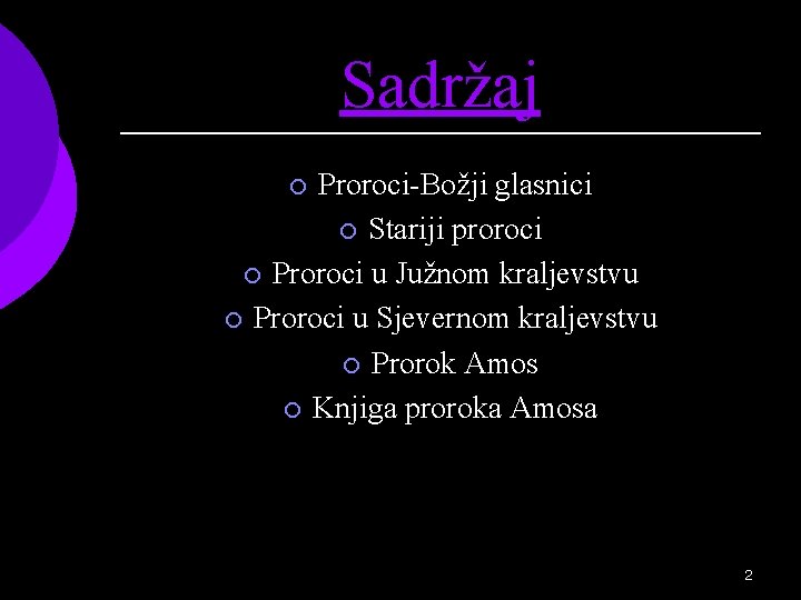 Sadržaj Proroci-Božji glasnici ¡ Stariji proroci ¡ Proroci u Južnom kraljevstvu ¡ Proroci u