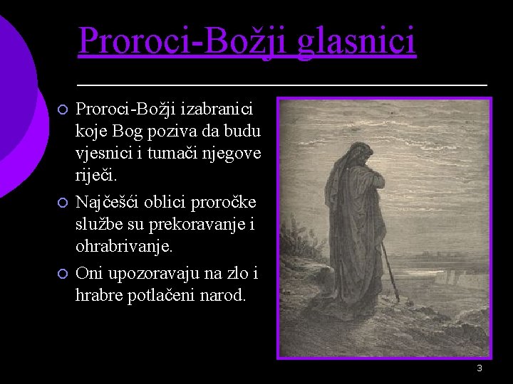 Proroci-Božji glasnici ¡ ¡ ¡ Proroci-Božji izabranici koje Bog poziva da budu vjesnici i