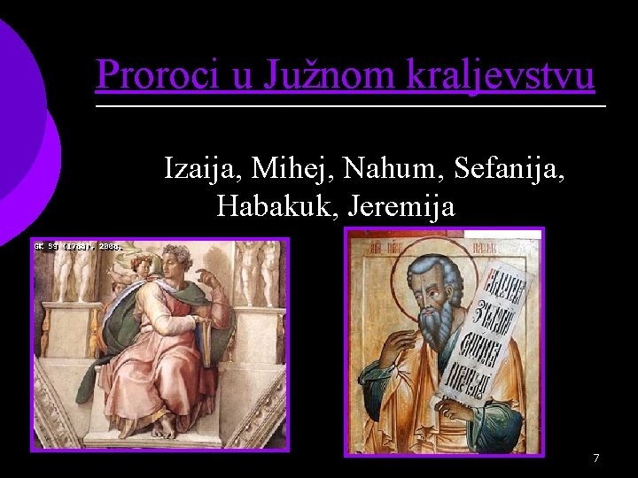 Proroci u Južnom kraljevstvu Izaija, Mihej, Nahum, Sefanija, Habakuk, Jeremija 7 