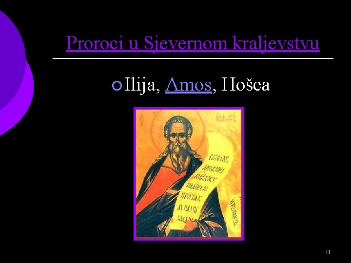 Proroci u Sjevernom kraljevstvu ¡ Ilija, Amos, Hošea 8 