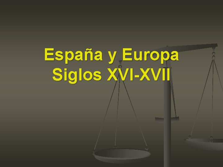 España y Europa Siglos XVI-XVII 