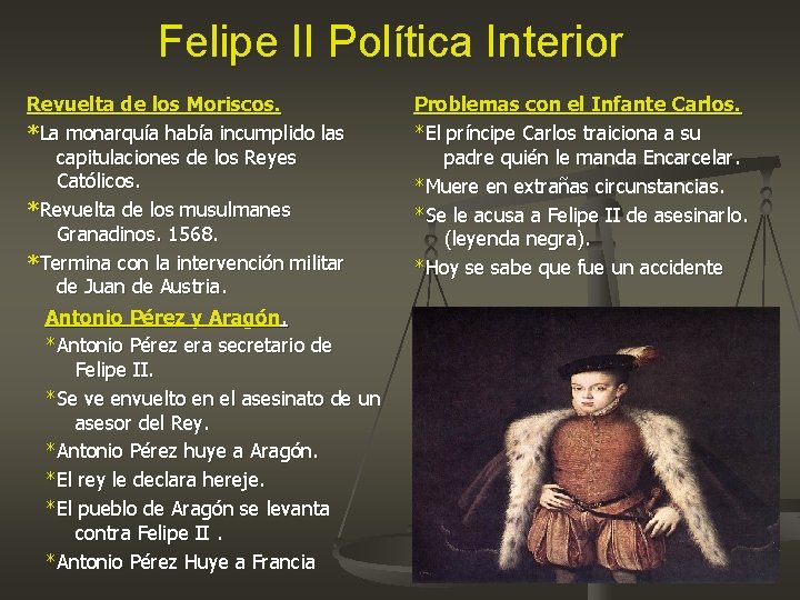 Felipe II Política Interior Revuelta de los Moriscos. *La monarquía había incumplido las capitulaciones