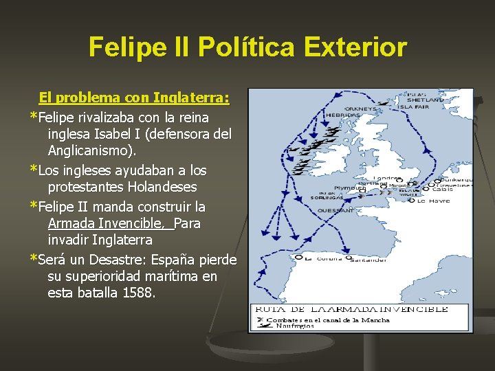 Felipe II Política Exterior El problema con Inglaterra: *Felipe rivalizaba con la reina inglesa