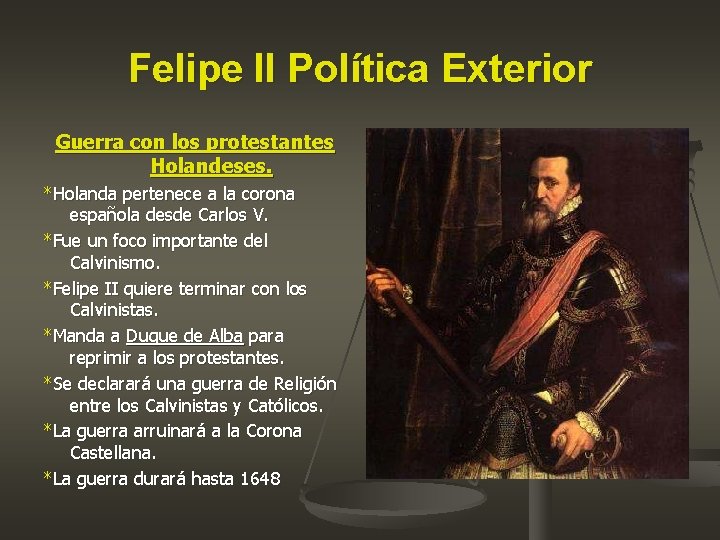 Felipe II Política Exterior Guerra con los protestantes Holandeses. *Holanda pertenece a la corona