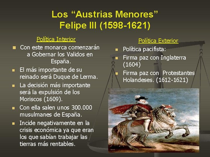 Los “Austrias Menores” Felipe III (1598 -1621) Política Interior n Con este monarca comenzarán