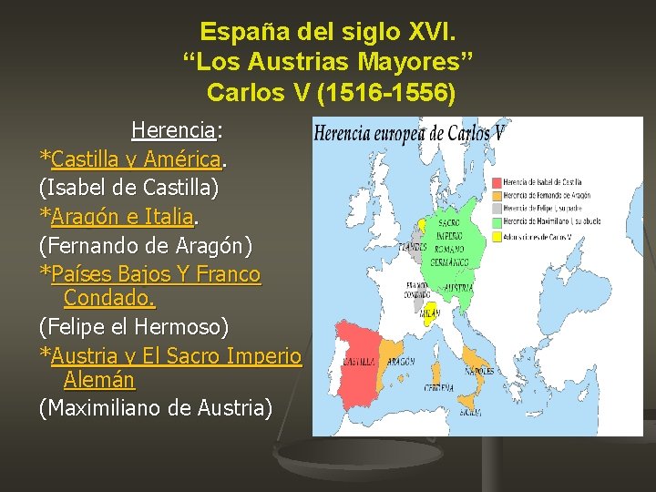 España del siglo XVI. “Los Austrias Mayores” Carlos V (1516 -1556) Herencia: *Castilla y