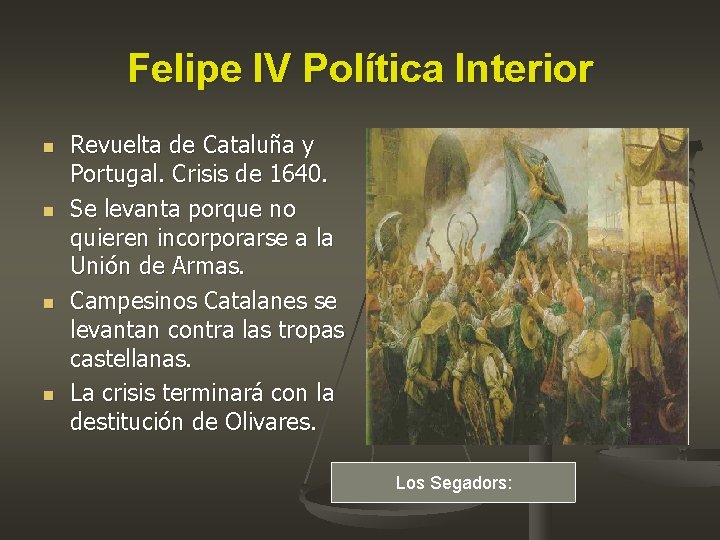 Felipe IV Política Interior n n Revuelta de Cataluña y Portugal. Crisis de 1640.