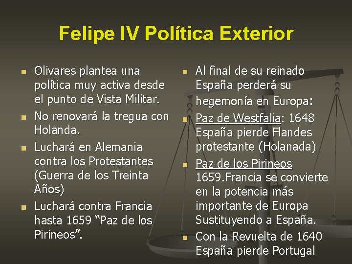 Felipe IV Política Exterior n n Olivares plantea una política muy activa desde el