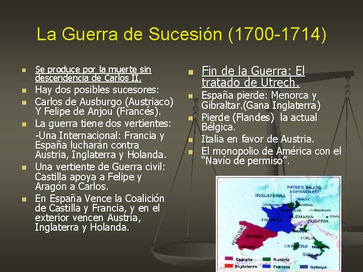 La Guerra de Sucesión (1700 -1714) n n n Se produce por la muerte