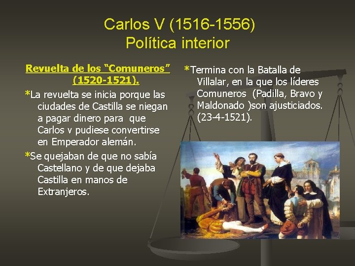 Carlos V (1516 -1556) Política interior Revuelta de los “Comuneros” (1520 -1521). *La revuelta