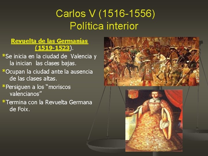 Carlos V (1516 -1556) Política interior Revuelta de las Germanías (1519 -1523). *Se inicia