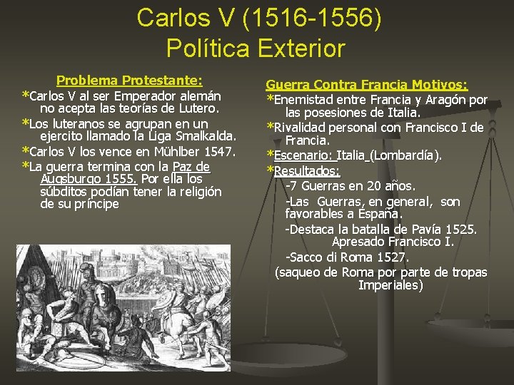 Carlos V (1516 -1556) Política Exterior Problema Protestante: *Carlos V al ser Emperador alemán