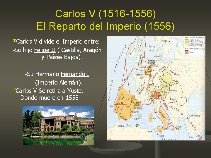 Carlos V (1516 -1556) El Reparto del Imperio (1556) *Carlos V divide el Imperio