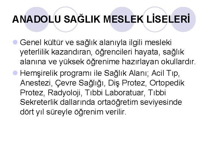 ANADOLU SAĞLIK MESLEK LİSELERİ l Genel kültür ve sağlık alanıyla ilgili mesleki yeterlilik kazandıran,