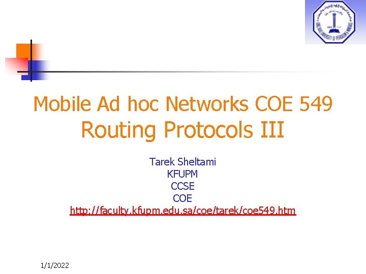 Mobile Ad hoc Networks COE 549 Routing Protocols III Tarek Sheltami KFUPM CCSE COE