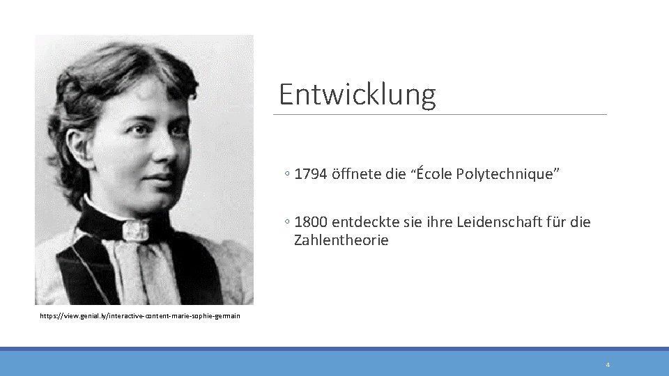 Entwicklung ◦ 1794 öffnete die “École Polytechnique” ◦ 1800 entdeckte sie ihre Leidenschaft für
