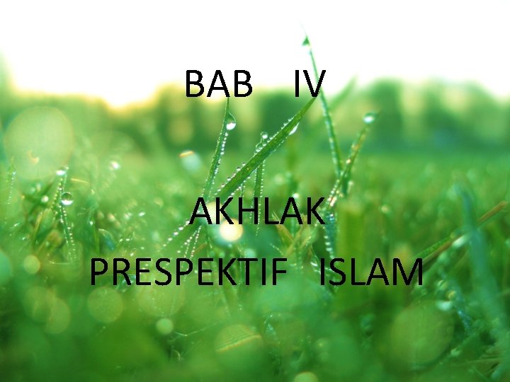 BAB IV AKHLAK PRESPEKTIF ISLAM 