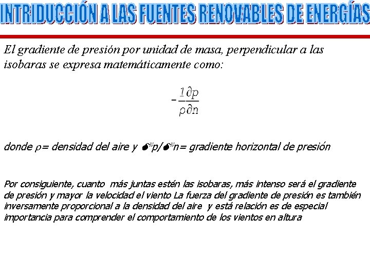 El gradiente de presión por unidad de masa, perpendicular a las isobaras se expresa