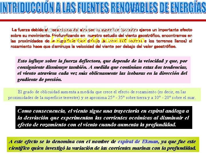 La fuerza debido al rozamiento del aire con la superficie terrestre ejerce un importante