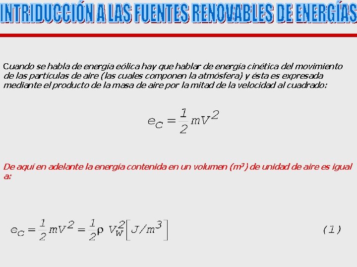 Cuando se habla de energía eólica hay que hablar de energía cinética del movimiento