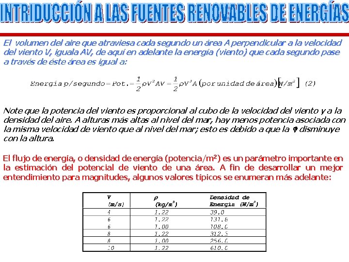 El volumen del aire que atraviesa cada segundo un área A perpendicular a la