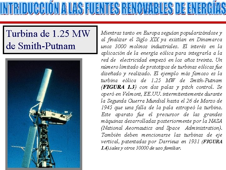 Turbina de 1. 25 MW de Smith-Putnam Mientras tanto en Europa seguían popularizándose y