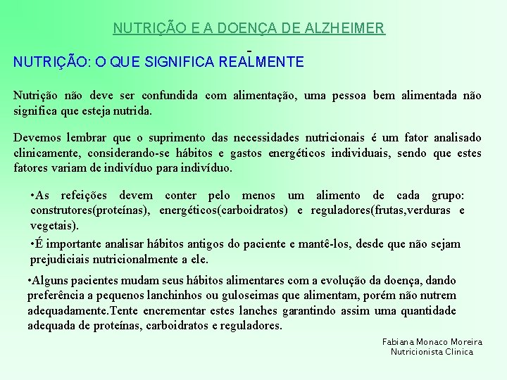 NUTRIÇÃO E A DOENÇA DE ALZHEIMER NUTRIÇÃO: O QUE SIGNIFICA REALMENTE Nutrição não deve