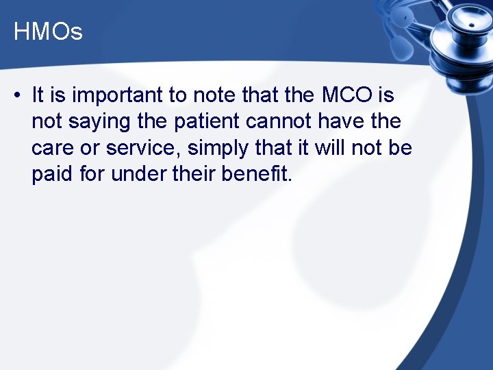 HMOs • It is important to note that the MCO is not saying the