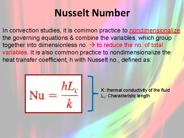 Nusselt Number In convection studies, it is common practice to nondimensionalize the governing equations