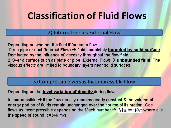 Classification of Fluid Flows 2) Internal versus External Flow Depending on whether the fluid