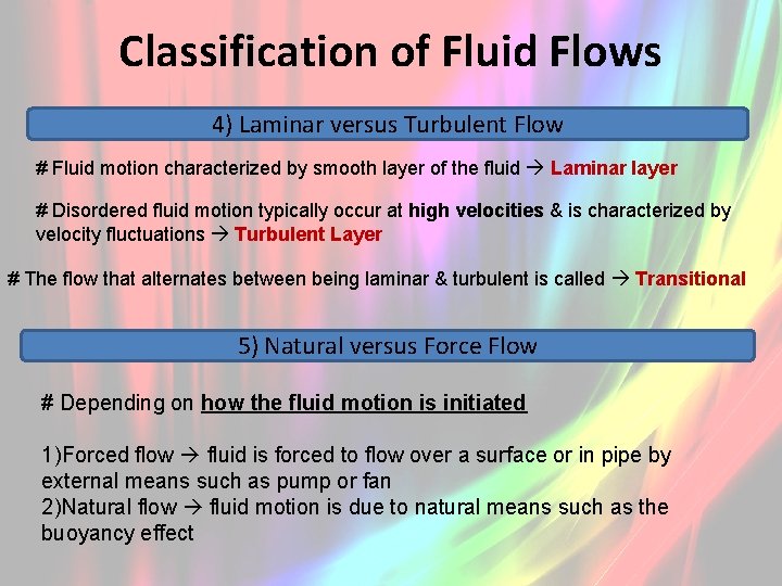 Classification of Fluid Flows 4) Laminar versus Turbulent Flow # Fluid motion characterized by