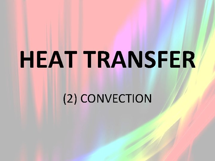HEAT TRANSFER (2) CONVECTION 
