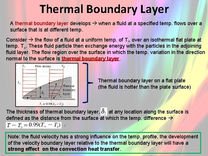 Thermal Boundary Layer A thermal boundary layer develops when a fluid at a specified