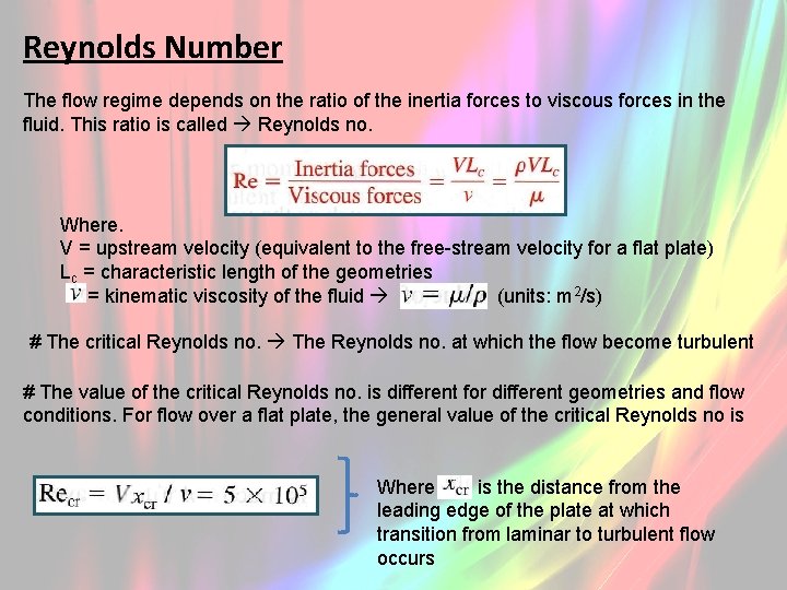 Reynolds Number The flow regime depends on the ratio of the inertia forces to