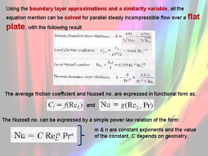 Using the boundary layer approximations and a similarity variable, all the equation mention can