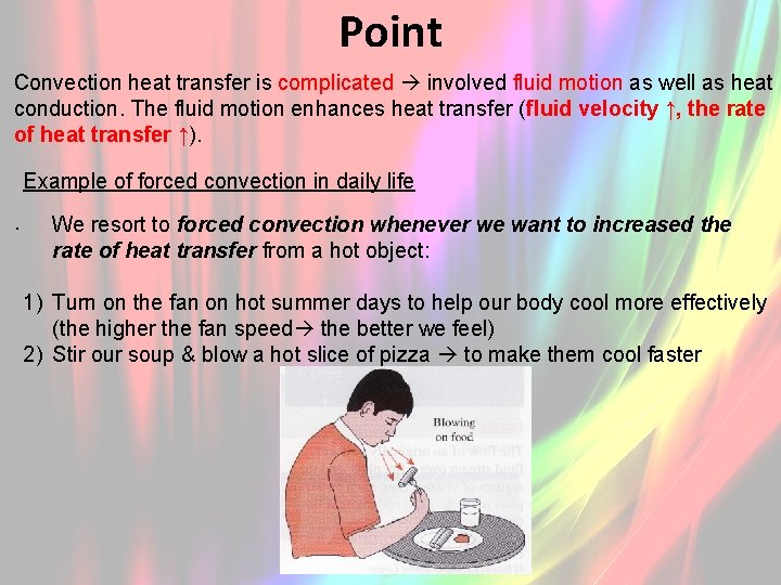 Point Convection heat transfer is complicated involved fluid motion as well as heat conduction.