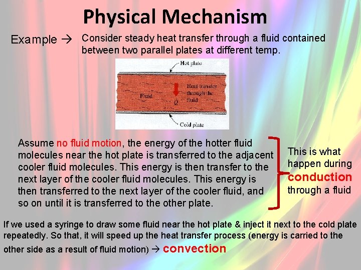 Physical Mechanism Example Consider steady heat transfer through a fluid contained between two parallel