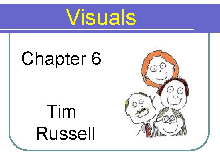 Visuals Chapter 6 Tim Russell 