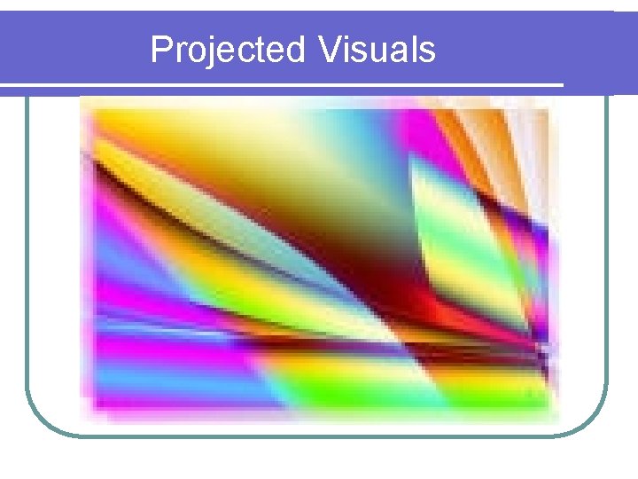 Projected Visuals 