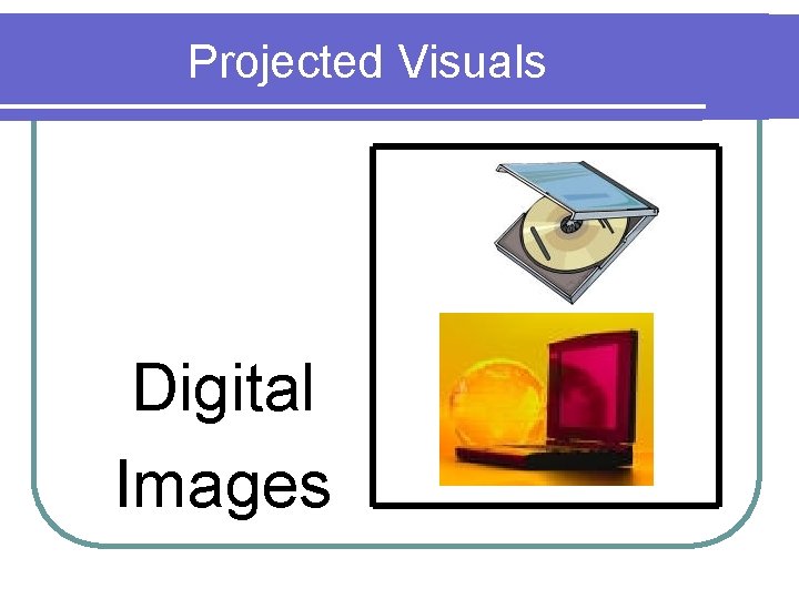 Projected Visuals Digital Images 