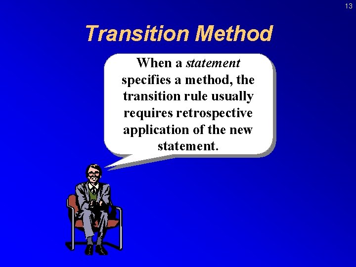 13 Transition Method When a statement specifies a method, the transition rule usually requires