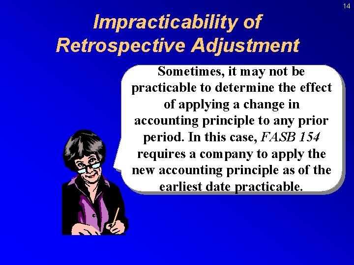 14 Impracticability of Retrospective Adjustment Sometimes, it may not be practicable to determine the