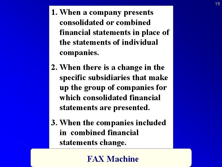 19 1. When a company presents consolidated or combined financial statements in place of