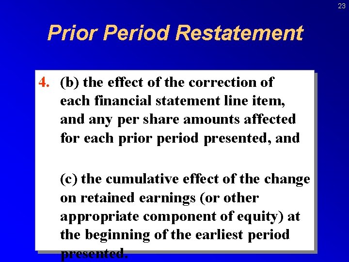 23 Prior Period Restatement 4. (b) the effect of the correction of each financial