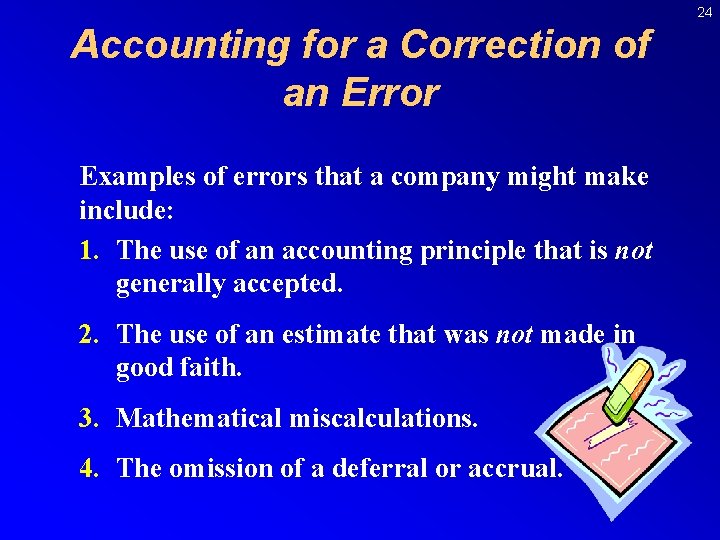 24 Accounting for a Correction of an Error Examples of errors that a company