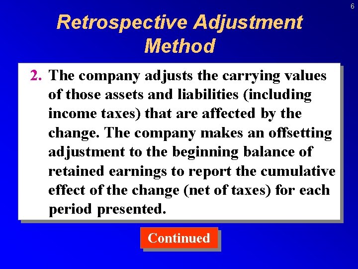 6 Retrospective Adjustment Method 2. The company adjusts the carrying values of those assets