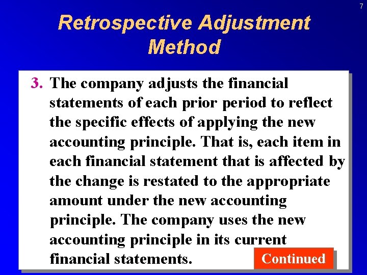 7 Retrospective Adjustment Method 3. The company adjusts the financial statements of each prior